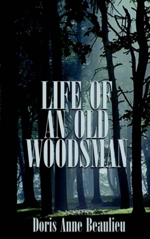 Life of an Old Woodsman: Ivan Gerald Beaulieu Sr.