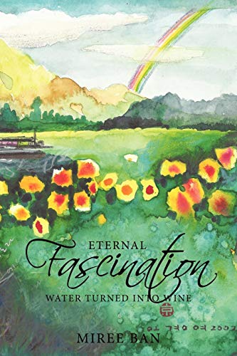 Eternal Fascination: Water turned into wine