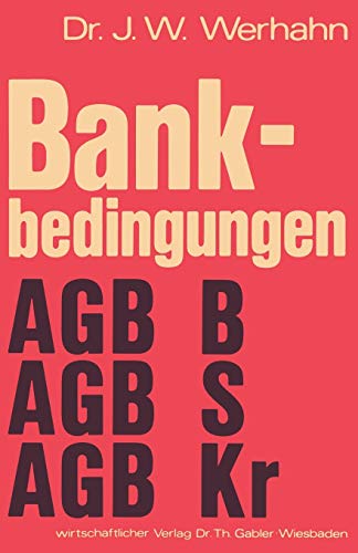 Bankbedingungen: Allgemeine Geschäftsbedingungen Private Banken (AGB B) Allgemeine Geschäftsbedingungen Sparkassen (AGB S) Allgemeine Geschäftsbedingungen Kreditgenossenschaften (AGB Kr)