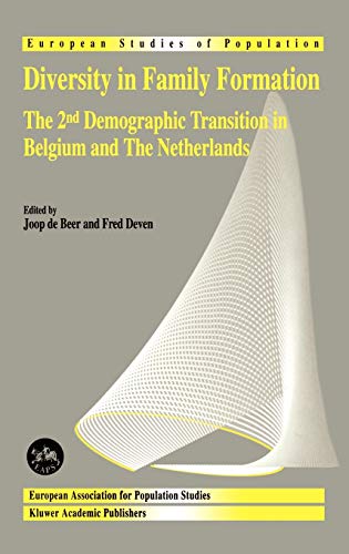 Diversity in Family Formation: The 2nd Demographic Transition in Belgium and The Netherlands (European Studies of Population, 8, Band 8)