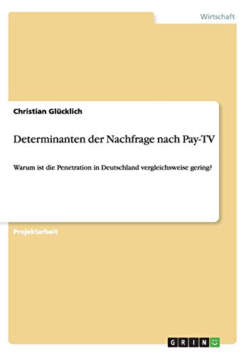 Determinanten der Nachfrage nach Pay-TV: Warum ist die Penetration in Deutschland vergleichsweise gering?