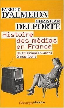 Histoire des médias en France de la Grande Guerre à nos jours