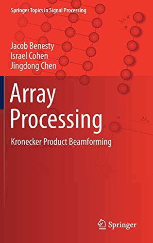 Array Processing: Kronecker Product Beamforming (Springer Topics in Signal Processing, Band 18)