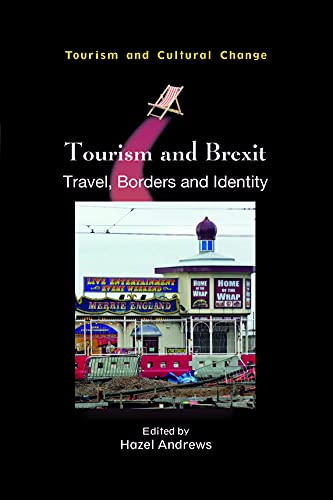 Tourism and Brexit: Travel, Borders and Identity (Tourism and Cultural Change, 56)