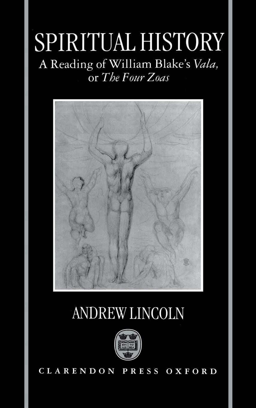 SPIRITUAL HISTORY C: A Reading of William Blake's Vala, or the Four Zoas
