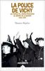 La police de Vichy : les forces de l'ordre françaises au service de la Gestapo, 1940-1944