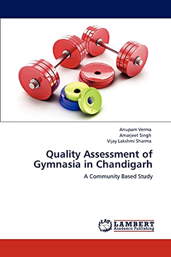 Quality Assessment of Gymnasia in Chandigarh: A Community Based Study
