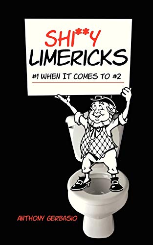 Shi**y Limericks: #1 When It Comes To #2