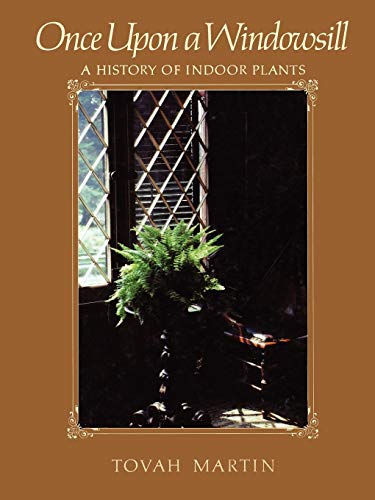 Once Upon a Windowsill: A History of Indoor Plants