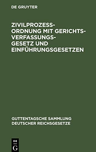 Zivilprozeßordnung mit Gerichtsverfassungsgesetz und Einführungsgesetzen: In der Fassung vom 13. Mai 1924 mit den bis 1. April 1929 ergangenen Abänderungen