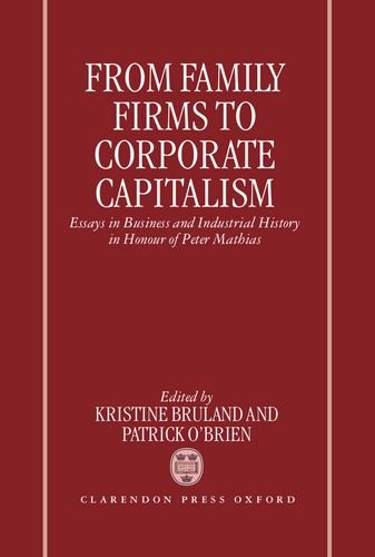 From Family Firms to Corporate Capitalism: Essays in Business and Industrial History in Honour of Peter Mathias