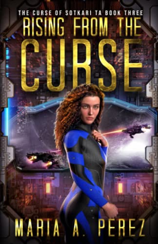 Rising From The Curse: A Romantic Space Opera (The Curse Of Sotkari Ta, Band 3)