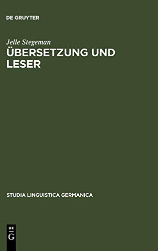 Übersetzung und Leser: Untersuchungen zur Übersetzungäquivalenz dargestellt an der Rezeption von Multatulis Max Havelaar und seinen deutschen ... (Studia Linguistica Germanica, 30, Band 30)