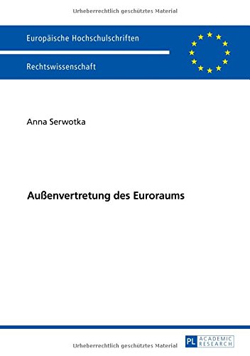 Außenvertretung des Euroraums (Europäische Hochschulschriften - Reihe II)