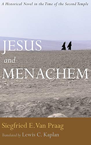 Jesus and Menachem: A Historical Novel in the Time of the Second Temple