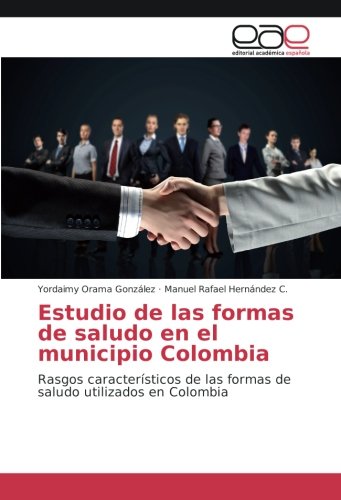Estudio de las formas de saludo en el municipio Colombia: Rasgos característicos de las formas de saludo utilizados en Colombia