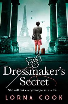 The Dressmaker’s Secret: A totally gripping and absolutely heartbreaking World War 2 page-turner