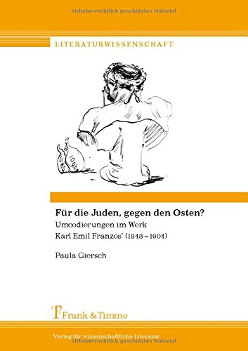 Für die Juden, gegen den Osten?: Umcodierungen im Werk Karl Emil Franzos' (1848-1904)