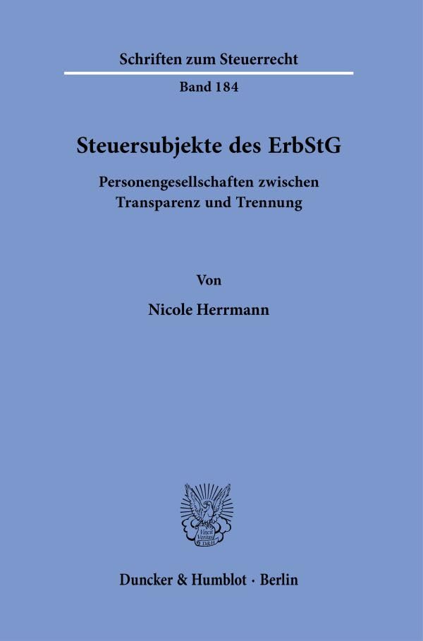 Steuersubjekte des ErbStG.: Personengesellschaften zwischen Transparenz und Trennung. (Schriften zum Steuerrecht)