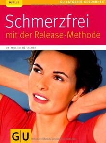 Release-Methode, Schmerzfrei mit der (GU Ratgeber Gesundheit)