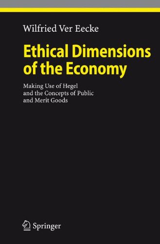 Ethical Dimensions of the Economy: Making Use of Hegel and the Concepts of Public and Merit Goods (Ethical Economy)