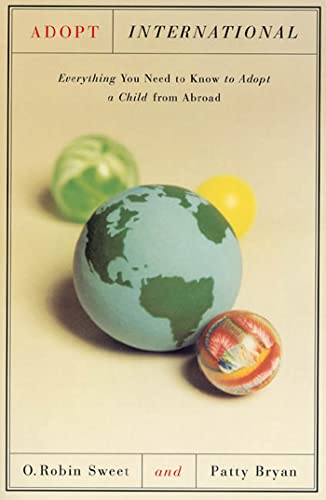 ADOPT INTERNATIONAL: Everything You Need to Know to Adopt a Child from Abroad