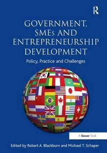 Government, SMEs and Entrepreneurship Development: Policy, Practice and Challenges