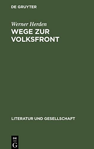 Wege zur Volksfront: Schriftsteller im antifaschistischen Bündnis