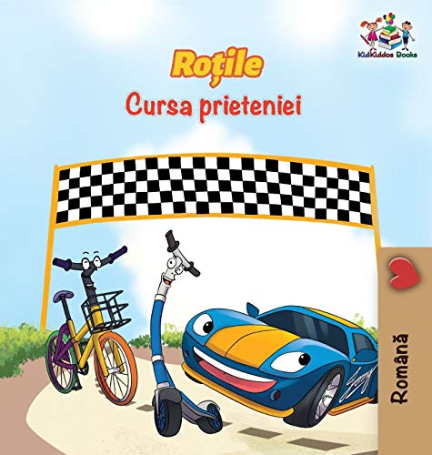 Kidkiddos Books The Wheels The Friendship Race (Romanian Book For Kids), Romanian Children's Book (Romanian Bedtime Collection)