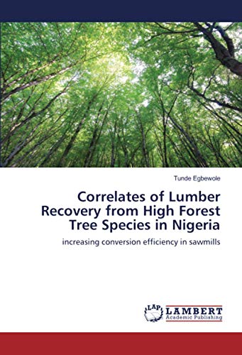 Correlates of Lumber Recovery from High Forest Tree Species in Nigeria: increasing conversion efficiency in sawmills