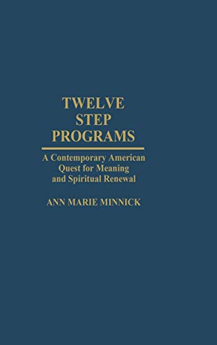 Twelve Step Programs: A Contemporary American Quest for Meaning and Spiritual Renewal