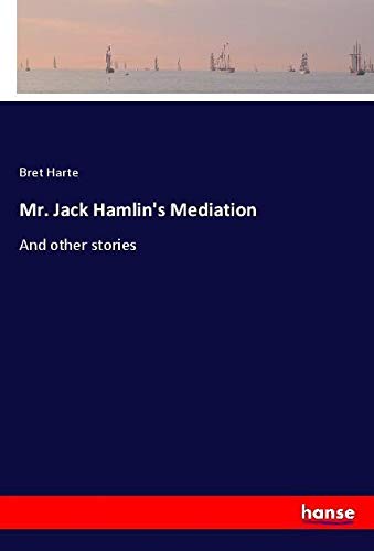 Mr. Jack Hamlin's Mediation: And other stories