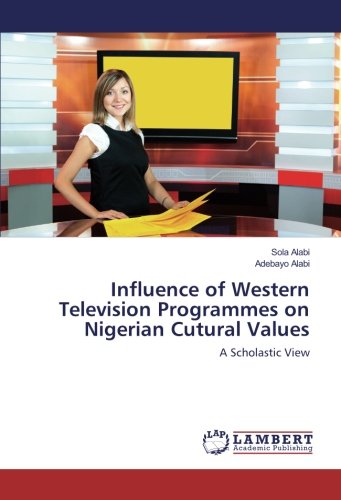 Influence of Western Television Programmes on Nigerian Cutural Values: A Scholastic View