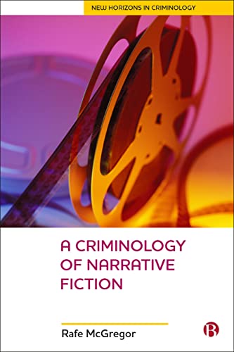 Criminology of Narrative Fiction (New Horizons in Criminology)