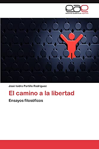 El camino a la libertad: Ensayos filosóficos