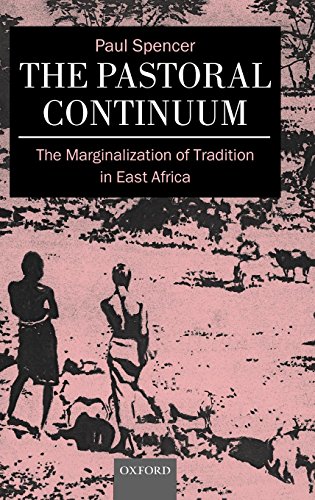 The Pastoral Continuum: The Marginalization of Tradition in East Africa (Oxford Studies in Social and Cultural Anthropology)