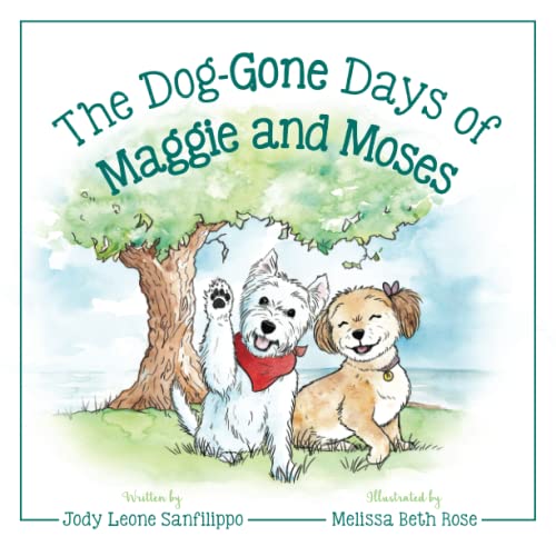 The Dog-Gone Days of Maggie and Moses