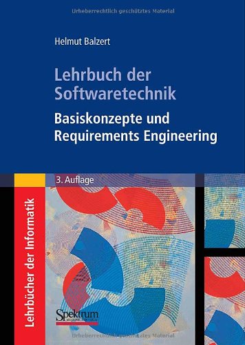 Lehrbuch der Softwaretechnik: Basiskonzepte und Requirements Engineering