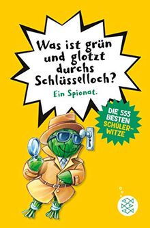 Was ist grün und glotzt durchs Schlüsselloch? – Die 555 besten Schülerwitze