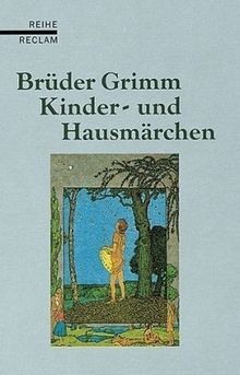 Kinder- und Hausmärchen: Mit einem Anhang sämtlicher, nicht in allen Auflagen veröffentlichter Märchen. (Reihe Reclam)