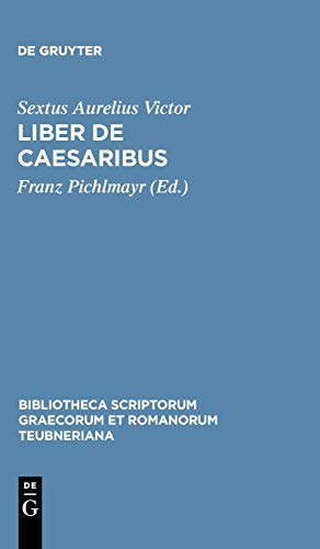 Liber de Caesaribus (Bibliotheca scriptorum Graecorum et Romanorum Teubneriana)