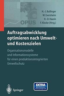 Auftragsabwicklung optimieren nach Umwelt- und Kostenzielen: O.P.U.S. - Organisationsmodelle und Informationssysteme für einen produktionsintegrierten Umweltschutz