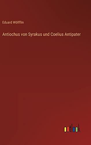 Antiochus von Syrakus und Coelius Antipater