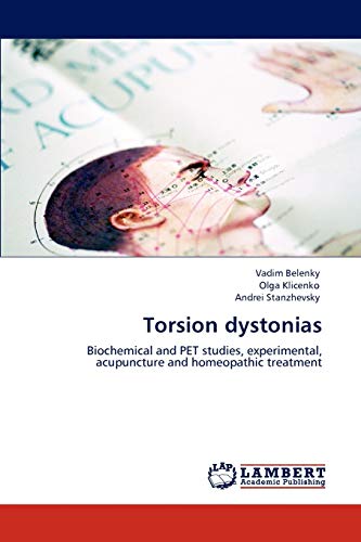 Torsion dystonias: Biochemical and PET studies, experimental, acupuncture and homeopathic treatment