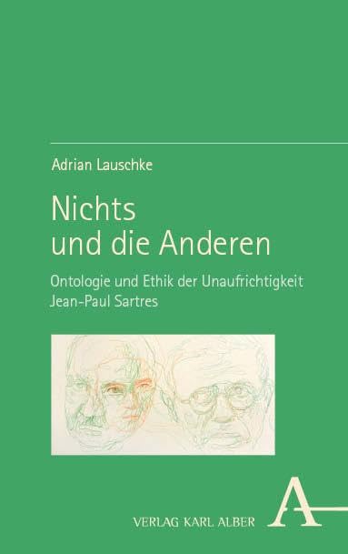 Nichts und die Anderen: Ontologie und Ethik der Unaufrichtigkeit Jean-Paul Sartres