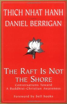 The Raft is Not the Shore: Conversations Toward a Buddhist-Christian Awareness