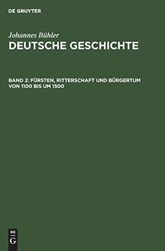 Fürsten, Ritterschaft und Bürgertum von 1100 bis um 1500 (Johannes Bühler: Deutsche Geschichte)