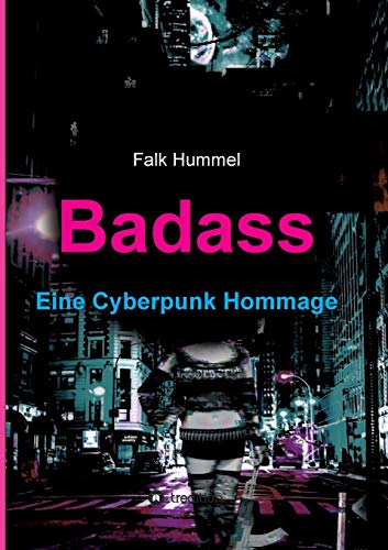 Badass: Eine Cyberpunk Hommage