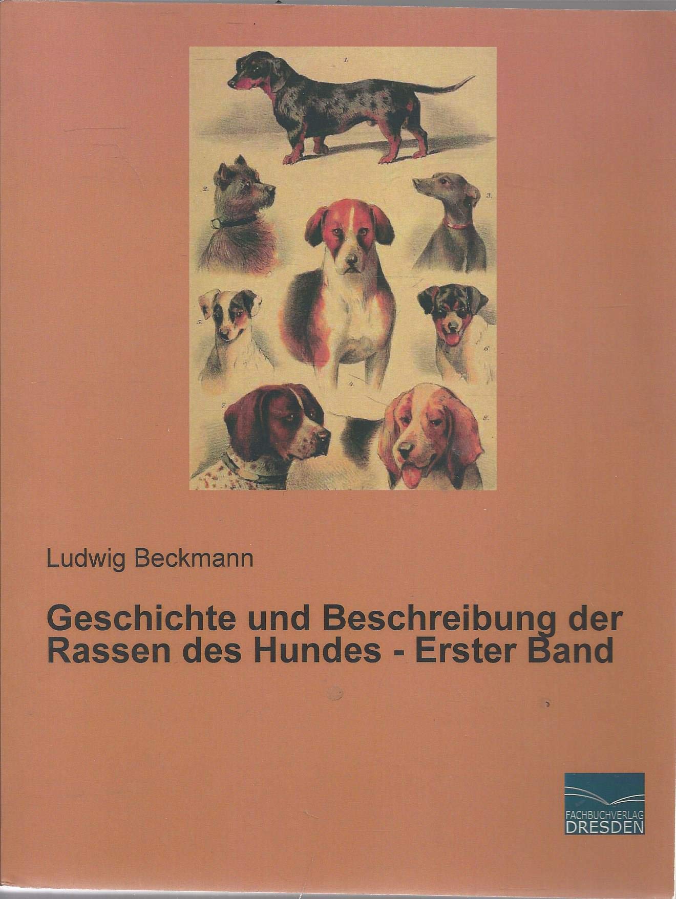 Geschichte und Beschreibung der Rassen des Hundes - Erster Band - Ludwig Beckmann Kartoniert (TB)