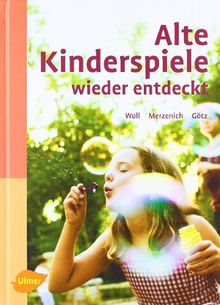 Alte Kinderspiele wieder entdeckt